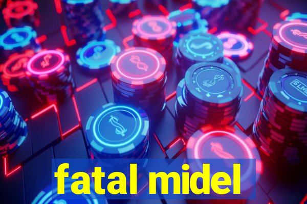 fatal midel